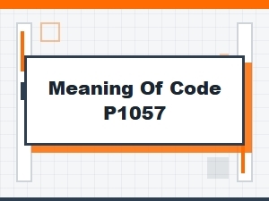 Meaning of P1057 Code Causes