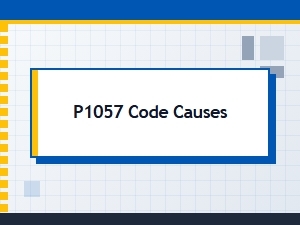P1057 Code Causes and Solutions