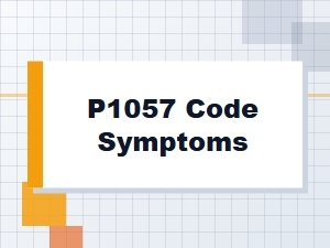 P1057 Code Causes and Symptoms Explained