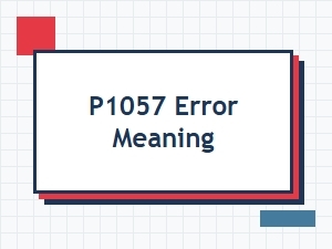 P1057 Code Causes and Meaning
