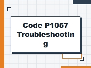 Code P1057 Error Solution Guide