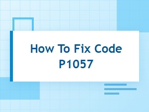 How to Fix Code P1057