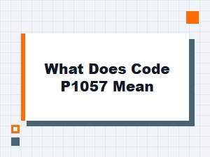 What Does Code P1057 Mean and How to Fix It