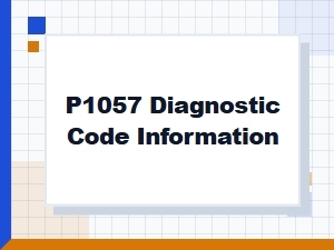P1057 Diagnostic Code Information and Technical Details