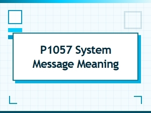 P1057 System Message Meaning Explained